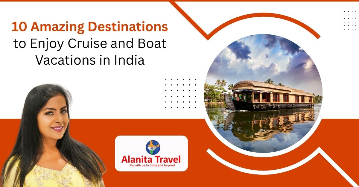 10 Amazing Destinations to Enjoy Cruise and Boat Vacations in India