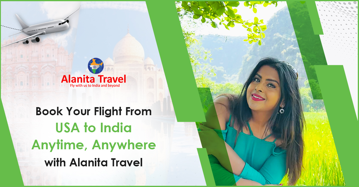 Book Your Flight From USA to India Anytime, Anywhere with Alanita Travel