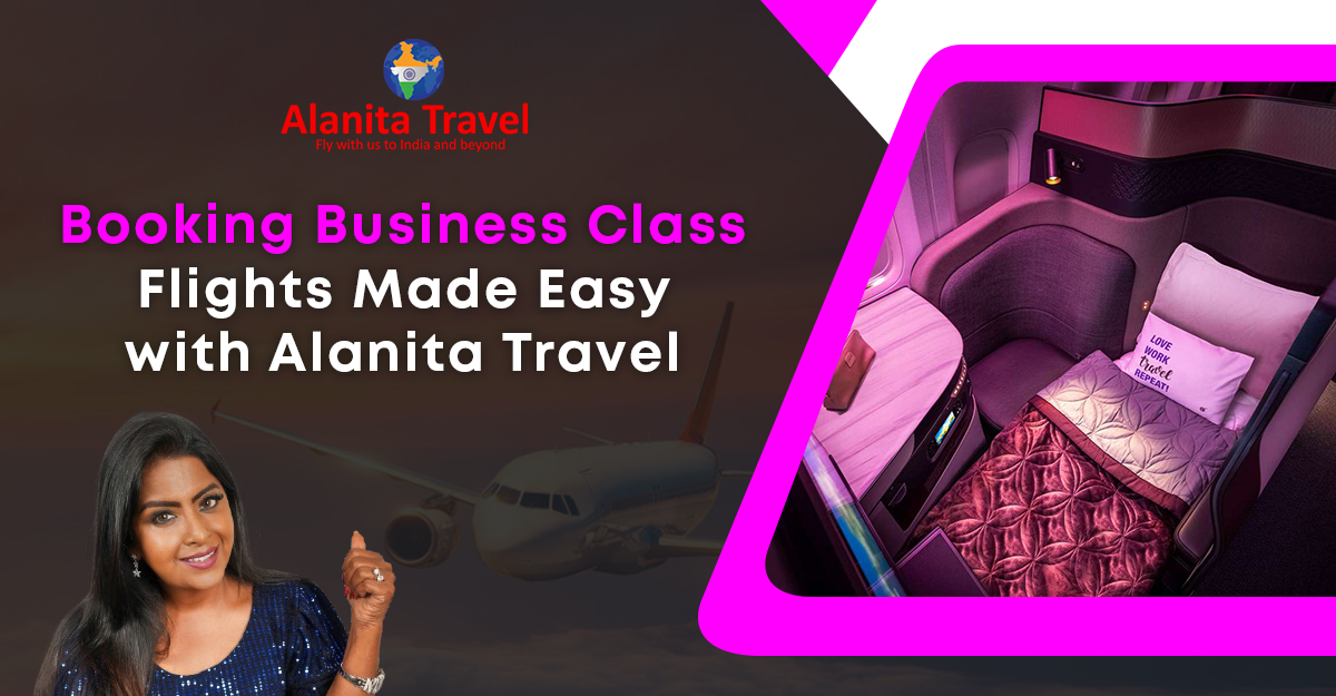Booking Business Class Flights Made Easy with Alanita Travel