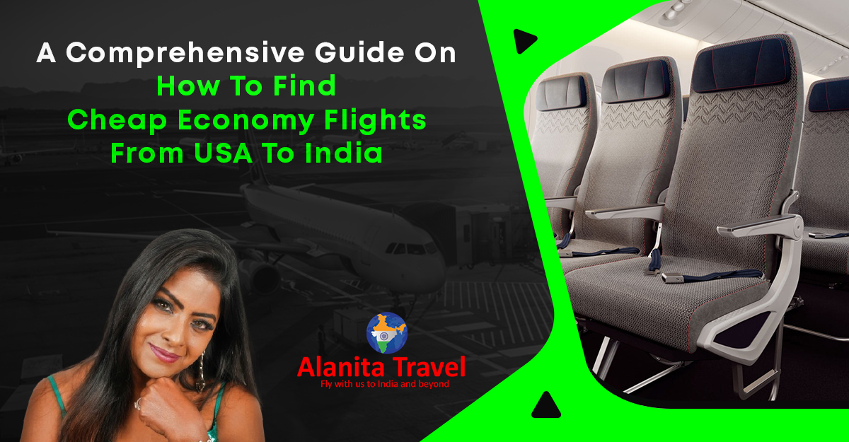 A Comprehensive Guide On How To Find Cheap Economy Flights From USA To India