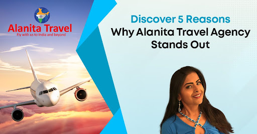 Discover 5 Reasons Why Alanita Travel Agency Stands Out