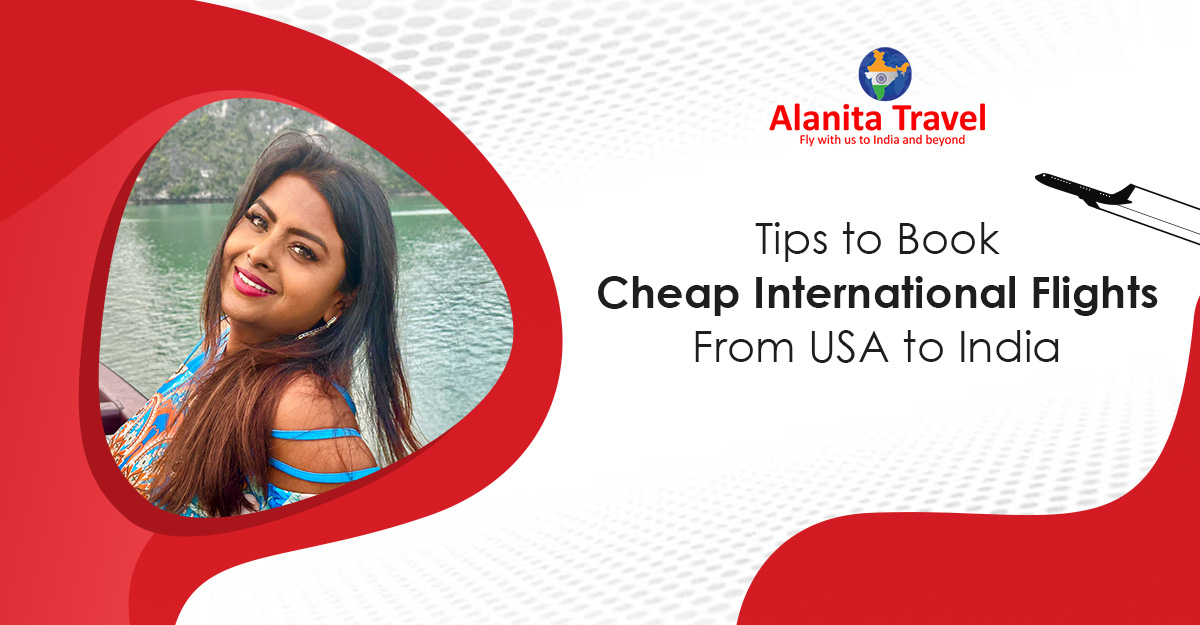 Tips to Book Cheap International Flights From USA to India