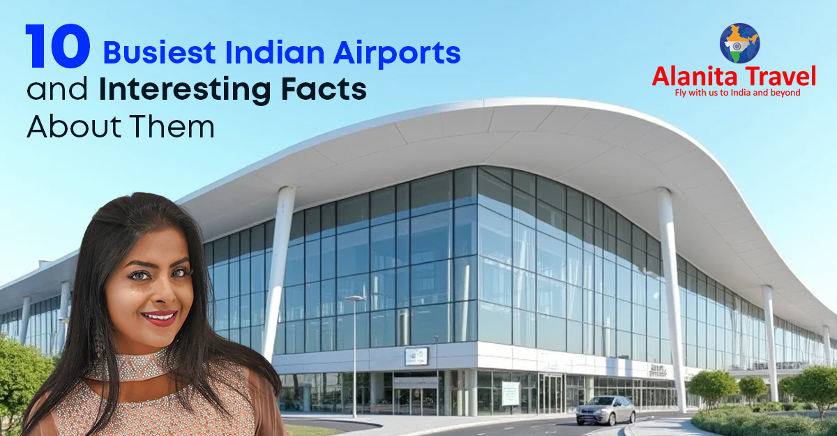 10 Busiest Indian Airports and Interesting Facts About Them