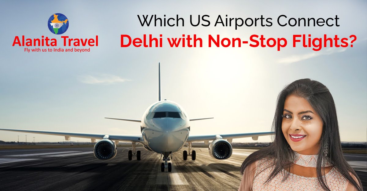 Which US Airports Connect Delhi with Non-Stop Flights?